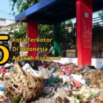 Kota Terkotor di Indonesia Fakta, Penyebab, dan Jalan Keluar yang Realistis
