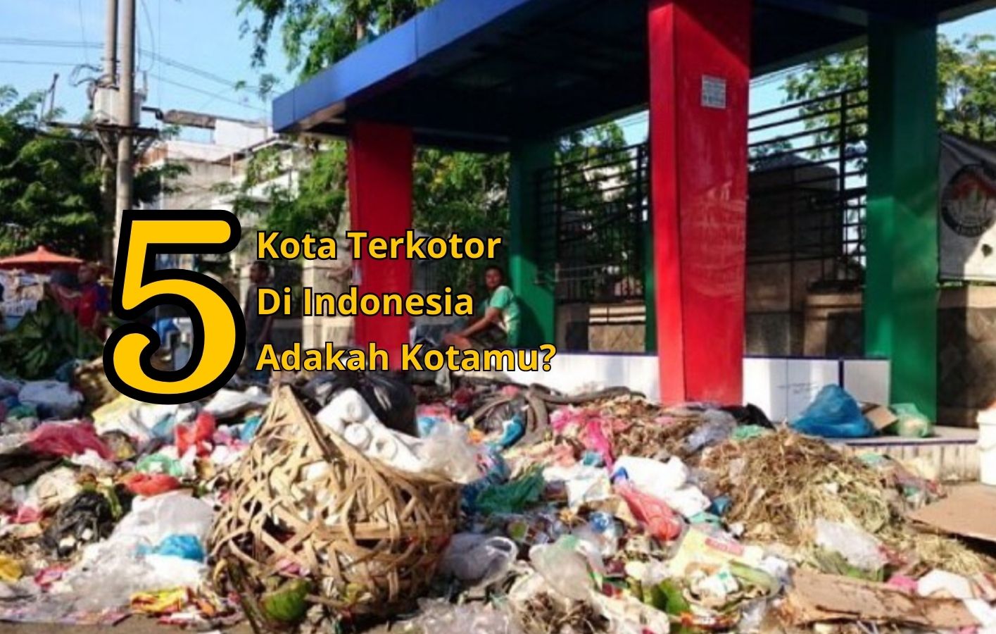 Kota Terkotor di Indonesia Fakta, Penyebab, dan Jalan Keluar yang Realistis